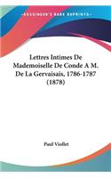 Lettres Intimes De Mademoiselle De Conde A M. De La Gervaisais, 1786-1787 (1878)