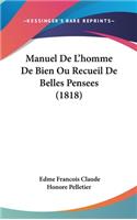 Manuel de L'Homme de Bien Ou Recueil de Belles Pensees (1818)