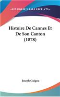 Histoire de Cannes Et de Son Canton (1878)