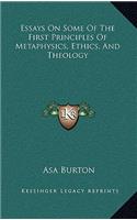 Essays on Some of the First Principles of Metaphysics, Ethics, and Theology