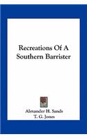 Recreations of a Southern Barrister