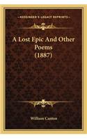 Lost Epic and Other Poems (1887) a Lost Epic and Other Poems (1887)