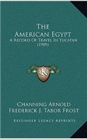 American Egypt: A Record Of Travel In Yucatan (1909)