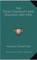 Texas Colonists And Religion 1821-1836