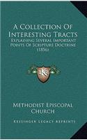 A Collection of Interesting Tracts: Explaining Several Important Points of Scripture Doctrine (1856)