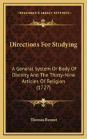 Directions For Studying: A General System Or Body Of Divinity And The Thirty-Nine Articles Of Religion (1727)(English)