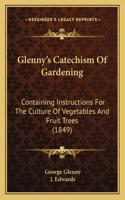 Glenny's Catechism Of Gardening