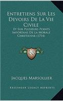 Entretiens Sur Les Devoirs De La Vie Civile: Et Sur Plusieurs Points Importans De La Morale Chretienne (1714)