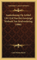 Aanteekening Op Artikel 138 2 Lid Van Het Gewijzigd Wetboek Van Strafvordering (1886)