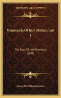 Memoranda Of Irish Matters, Part 1