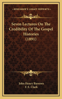 Seven Lectures On The Credibility Of The Gospel Histories (1891)