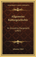 Allgemeine Kulturgeschichte: Im Grundriss Dargestellt (1907)