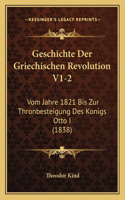 Geschichte Der Griechischen Revolution V1-2