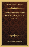 Geschichte Der Letzten Funfzig Jahre, Part 4 (1835)