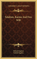 Fatalism, Karma And Free Will