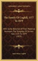 The Family Of Coghill, 1377 To 1879