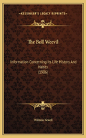 The Boll Weevil: Information Concerning Its Life History And Habits (1906)