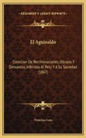 El Aguinaldo: Coleccion De Recriminaciones, Ultrajes Y Denuestos, Inferidos Al Peru Y A Su Sociedad (1867)