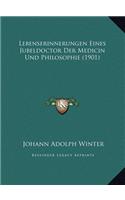 Lebenserinnerungen Eines Jubeldoctor Der Medicin Und Philosophie (1901)