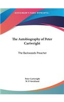 Autobiography of Peter Cartwright: The Backwoods Preacher