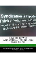 A Guide to Web Syndication: Technology, Form, Media