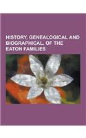 History, Genealogical and Biographical, of the Eaton Families