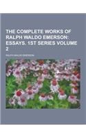 The Complete Works of Ralph Waldo Emerson Volume 2