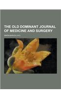 The Old Dominant Journal of Medicine and Surgery