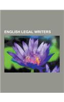English Legal Writers: Edward Coke, Alfred Denning, Baron Denning, William Blackstone, Henry de Bracton, Mark Stephens, John Selden, Nicholas(English)