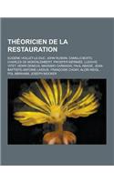 Theoricien de la Restauration: Eugene Viollet-Le-Duc, John Ruskin, Camillo Boito, Charles de Montalembert, Prosper Merimee, Ludovic Vitet, Henri Dene(French)