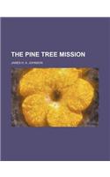 The Pine Tree Mission