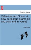 Valentine and Orson. a New Burlesque Drama [In Two Acts and in Verse].