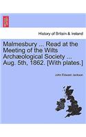 Malmesbury ... Read at the Meeting of the Wilts Archæological Society ... Aug. 5th, 1862. [with Plates.]