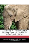 Elephants: A Introduction to Elephants and Their Use in War and Justice