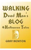 Walking Dead Man's Blog & Halloween Tales