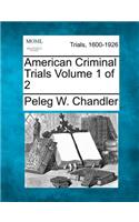 American Criminal Trials Volume 1 of 2