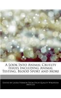 A Look Into Animal Cruelty Issues Including Animal Testing, Blood Sport and More