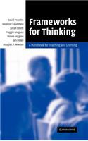 Frameworks for Thinking: A Handbook for Teaching and Learning