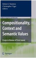 Compositionality, Context and Semantic Values: Essays in Honour of Ernie Lepore: (Studies in Linguistics and Philosophy)
