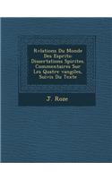 R V Lations Du Monde Des Esprits: Dissertations Spirites. Commentaires Sur Les Quatre Vangiles, Suivis Du Texte