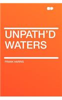 Unpath'd Waters: (English)