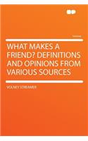 What Makes a Friend? Definitions and Opinions from Various Sources