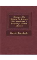 Histoire Du Blason Et Science Des Armoires