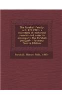 The Parshall Family, A.D. 870-1913: A Collection of Historical Records and Notes to Accompany the Parshall Pedigree