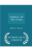 Soldiers of the Cross - Scholar's Choice Edition