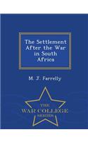 The Settlement After the War in South Africa - War College Series