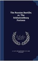 Russian Bastille; or, The Schluesselburg Fortress
