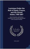 Louisiana Under the Rule of Spain, France, and the United States, 1785-1807