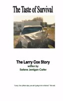 THE TASTE OF SURVIVAL, The Larry Cox Story