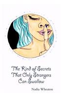 The Kind of Secrets That Only Strangers Can Swallow